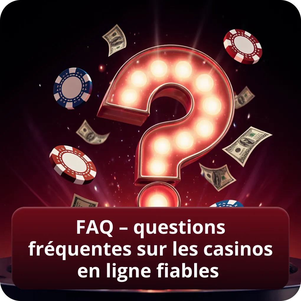 FAQ – questions fréquentes sur les casinos en ligne fiables en France