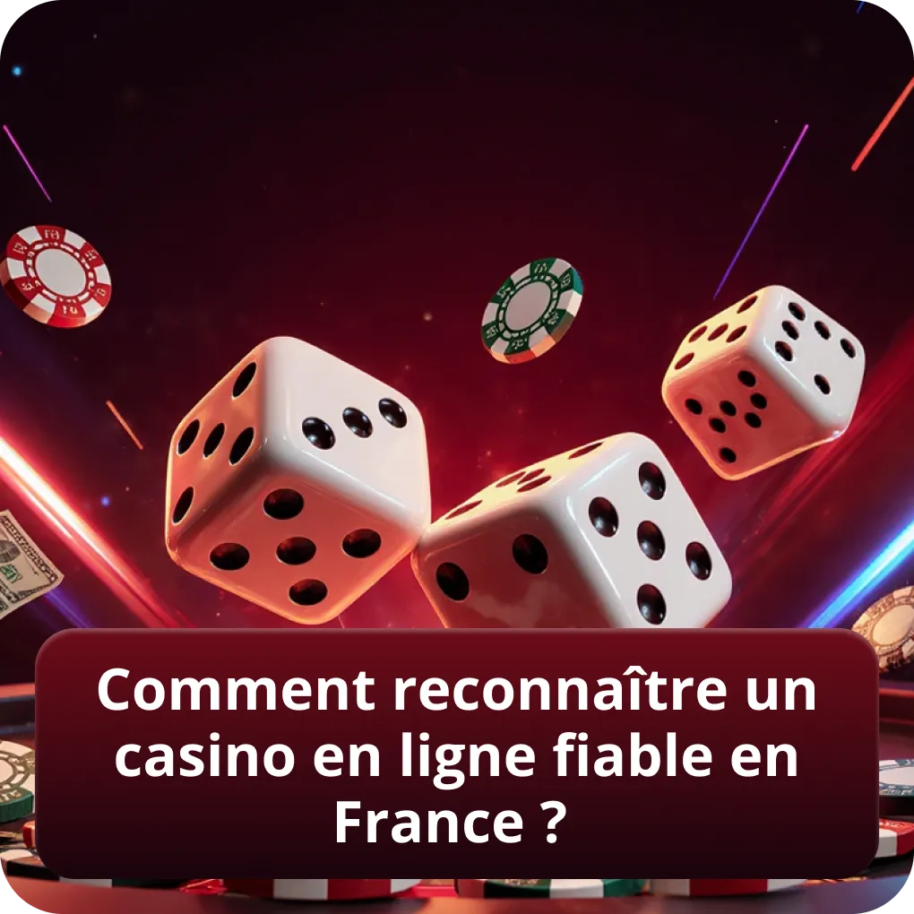 Comment bien reconnaître un casino en ligne fiable en France ?