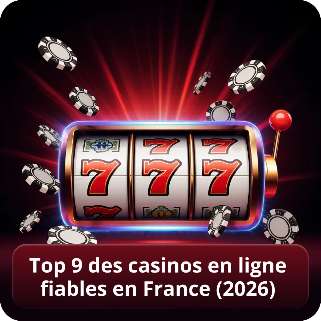 Top 9 des meilleurs casinos en ligne fiables en France (2026)